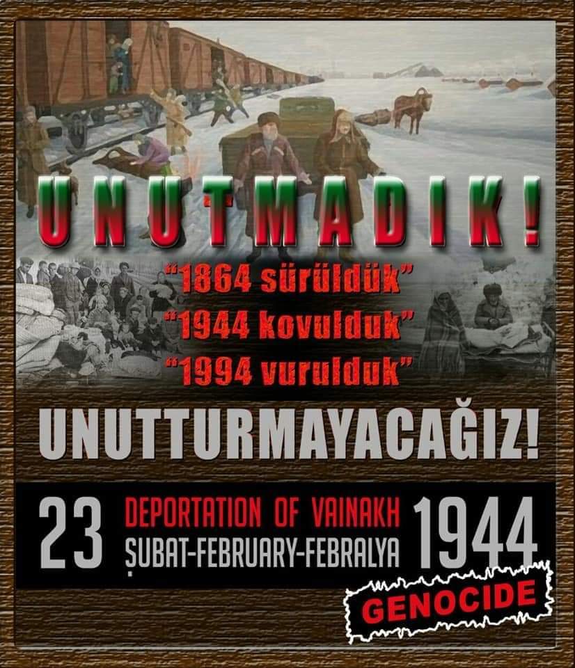 O Kara Gün: 23 Şubat 1944 Waynakh (Nohcho-Ğalğay) Halkının (Sovyet) RusyaTarafından; Soykırım Ve Sürgün Günü