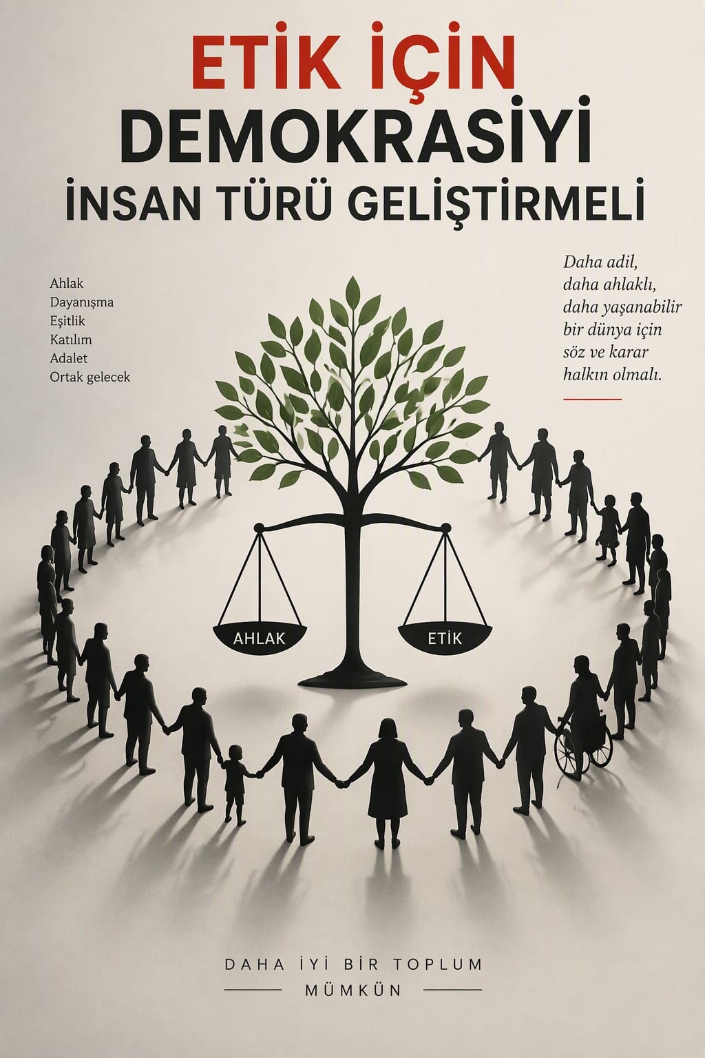ETİK İÇİN DEMOKRASİYİ İNSAN TÜRÜ GELİŞTİRMELİ